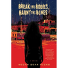Break the Bodies, Haunt the Bones