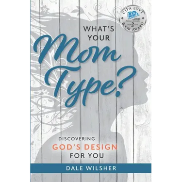 What's Your Mom Type?: Discovering God's Design for You