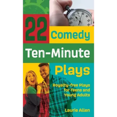 22 Comedy Ten-Minute Plays: Royalty-Free Plays for Teens and Young Adults