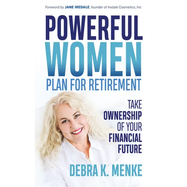 Powerful Women Plan for Retirement: Take Ownership of Your Financial Future