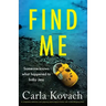 Find Me: A completely addictive and gripping psychological thriller with a jaw-dropping twist