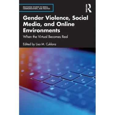 Gender Violence, Social Media, and Online Environments: When the Virtual Becomes Real