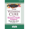The Vitamin Cure for Women's Health Problems (16pt Large Print Edition)