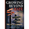 Growing Beyond Hate: Keys to Freedom from Discord, Racism, Sexism, Political Conflict, Class Warfare, Violence, and How to Achieve Peace and Enlighten
