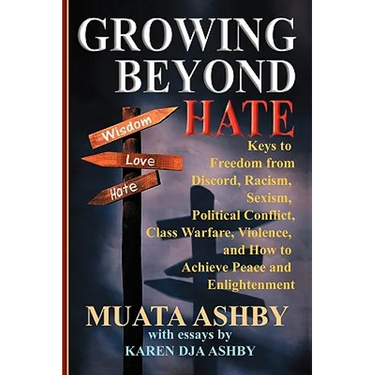 Growing Beyond Hate: Keys to Freedom from Discord, Racism, Sexism, Political Conflict, Class Warfare, Violence, and How to Achieve Peace and Enlighten