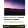 Microsoft Dynamics Crm 2011: Dashboards Cookbook