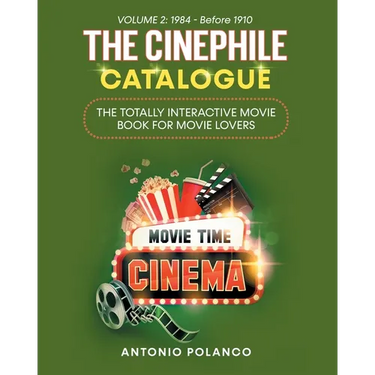 The Cinephile Catalogue: The Totally Interactive Movie Book for Movie Lovers - Volume 2: 1984 - Before 1910