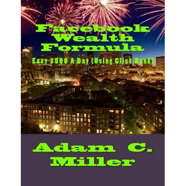 Facebook Wealth Formula: Easy $500 A Day (Using Click Bank)