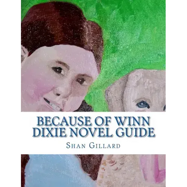 Because of Winn Dixie Novel Guide: A Guide to Kate DiCamillo's Novel