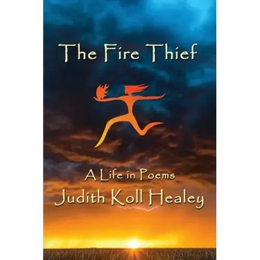 The Fire Thief: A Life in Poems