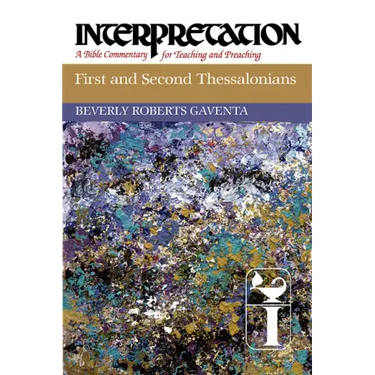 First and Second Thessalonians: Interpretation: A Bible Commentary for Teaching and Preaching