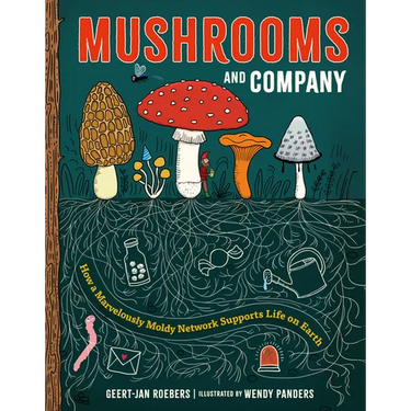 Mushrooms and Company: How a Marvelously Moldy Network Supports Life on Earth