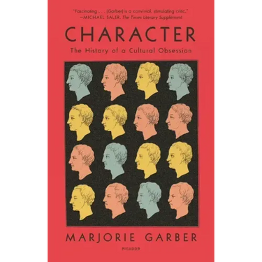 Character: The History of a Cultural Obsession