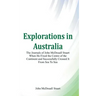 Explorations in Australia The Journals of John McDouall Stuart When He Fixed The Centre Of The Continent And Successfully Crossed It From Sea To Sea
