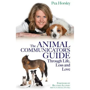 The Animal Communicator's Guide Through Life, Loss and Love