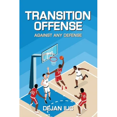 Transition Offense Against Any Defense: A Comprehensive Guide For Basketball Coaches