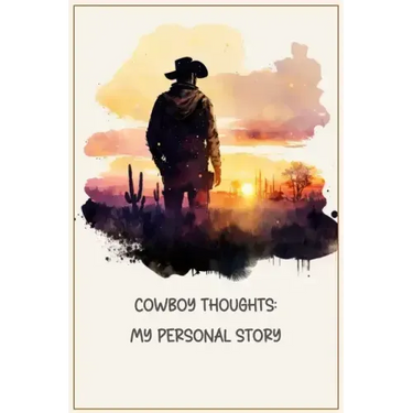 Cowboy Thoughts: My Personal Story