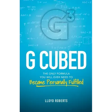 G Cubed: The Only Formula You Will Ever Need to Become Personally Fulfilled