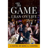 The Game I Ran On Life