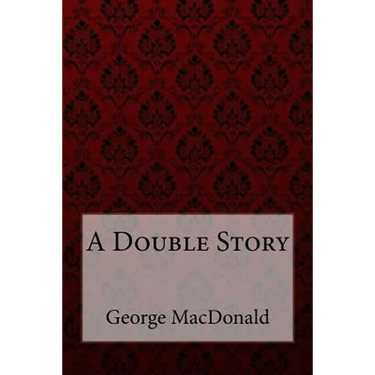A Double Story George MacDonald