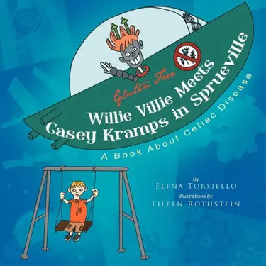 Willie Villie Meets Casey Kramps in Sprueville: A Book About Celiac Disease