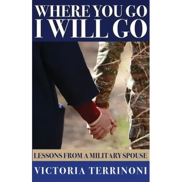 Where You Go, I Will Go: Lessons From a Military Spouse