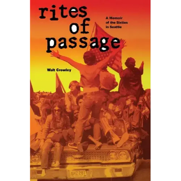 Rites of Passage: A Memoir of the Sixties in Seattle