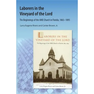 Laborers in the Vineyard of the Lord: The Beginnings of the AME Church in Florida
