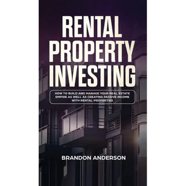 Rental Property Investing: How to Build and Manage Your Real Estate Empire as well as Creating Passive Income with Rental Properties: How to Buil
