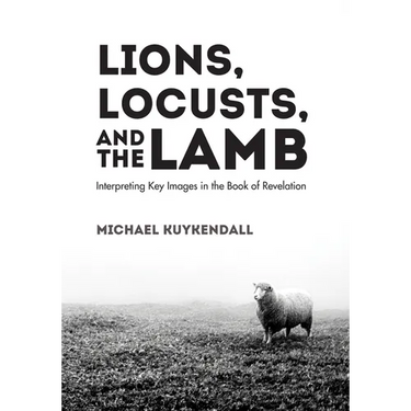 Lions, Locusts, and the Lamb: Interpreting Key Images in the Book of Revelation