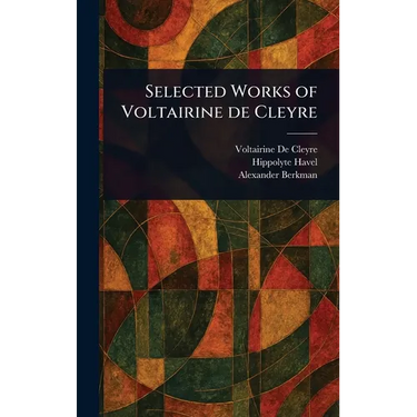 Selected Works of Voltairine De Cleyre