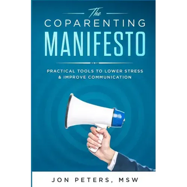 The Co-Parenting Manifesto: Practical Tools to Lower Stress & Improve Cooperation