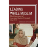 Leading While Muslim: The Experiences of American Muslim Principals after 9/11