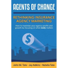 Agents Of Change: Rethinking Insurance Agency Marketing