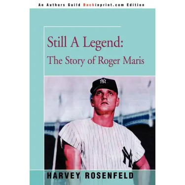 Still A Legend: The Story of Roger Maris