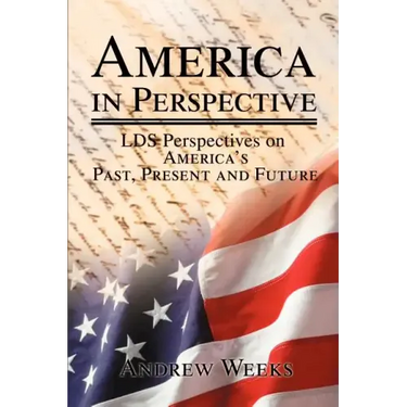 America in Perspective: LDS Perspectives on America's Past, Present and Future