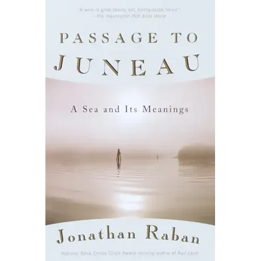 Passage to Juneau: A Sea and Its Meanings