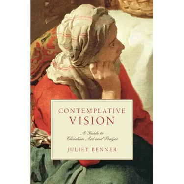 Contemplative Vision: A Guide to Christian Art and Prayer