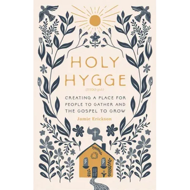 Holy Hygge: Creating a Place for People to Gather and the Gospel to Grow