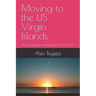 Moving to the US Virgin Islands: Your guide to relocating to the USVI