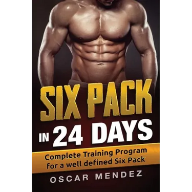 Six Pack in 24 days: Complete Training Program for a well defined Six Pack