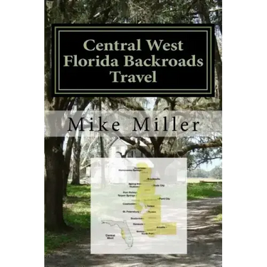 Central West Florida Backroads Travel: Day Trips Off The Beaten Path