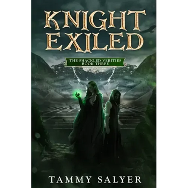 Knight Exiled: The Shackled Verities (Book Three)
