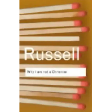 Why I Am Not a Christian: And Other Essays on Religion and Related Subjects