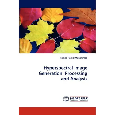 Hyperspectral Image Generation, Processing and Analysis