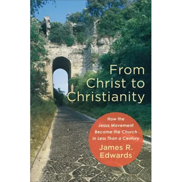 From Christ to Christianity: How the Jesus Movement Became the Church in Less Than a Century