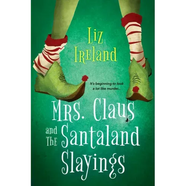 Mrs. Claus and the Santaland Slayings: A Funny & Festive Christmas Cozy Mystery
