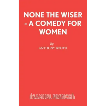None the Wiser - A Comedy for Women
