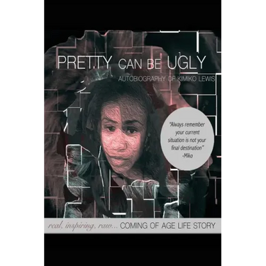 Pretty Can Be Ugly: real, inspiring, raw... COMING OF AGE LIFE STORY