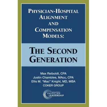 Physician-Hospital Alignment and Compensation Models: The Second Generation